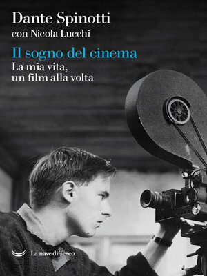 cover image of Il sogno del cinema. La mia vita, un film alla volta.